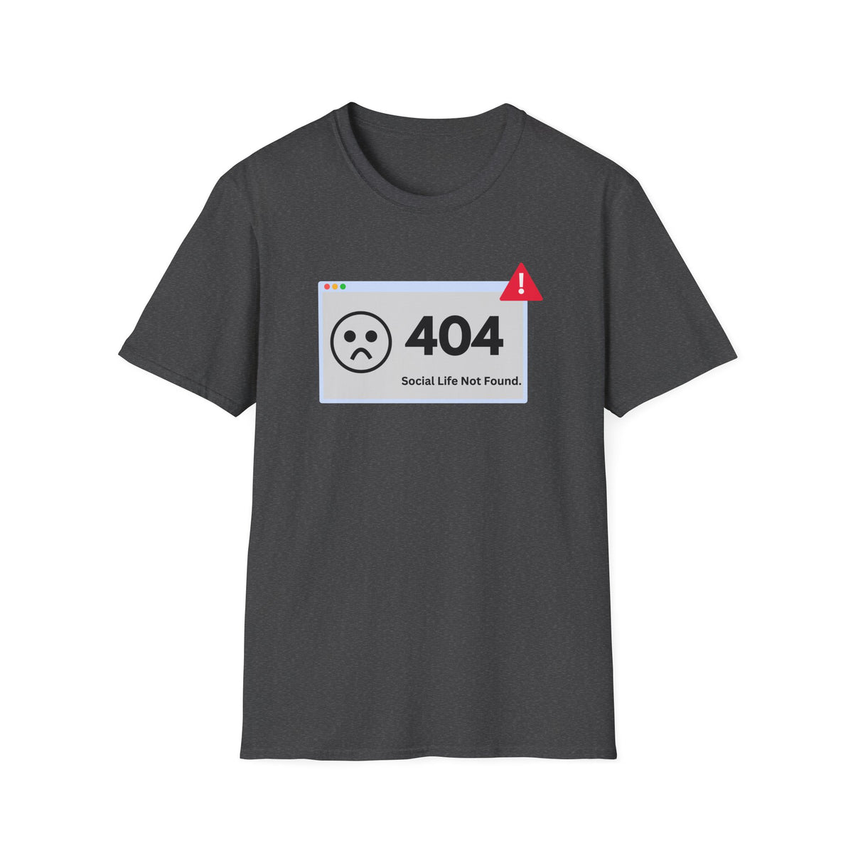 404 Error - Social Life not Found - Tech - Unisex Softstyle T-Shirt