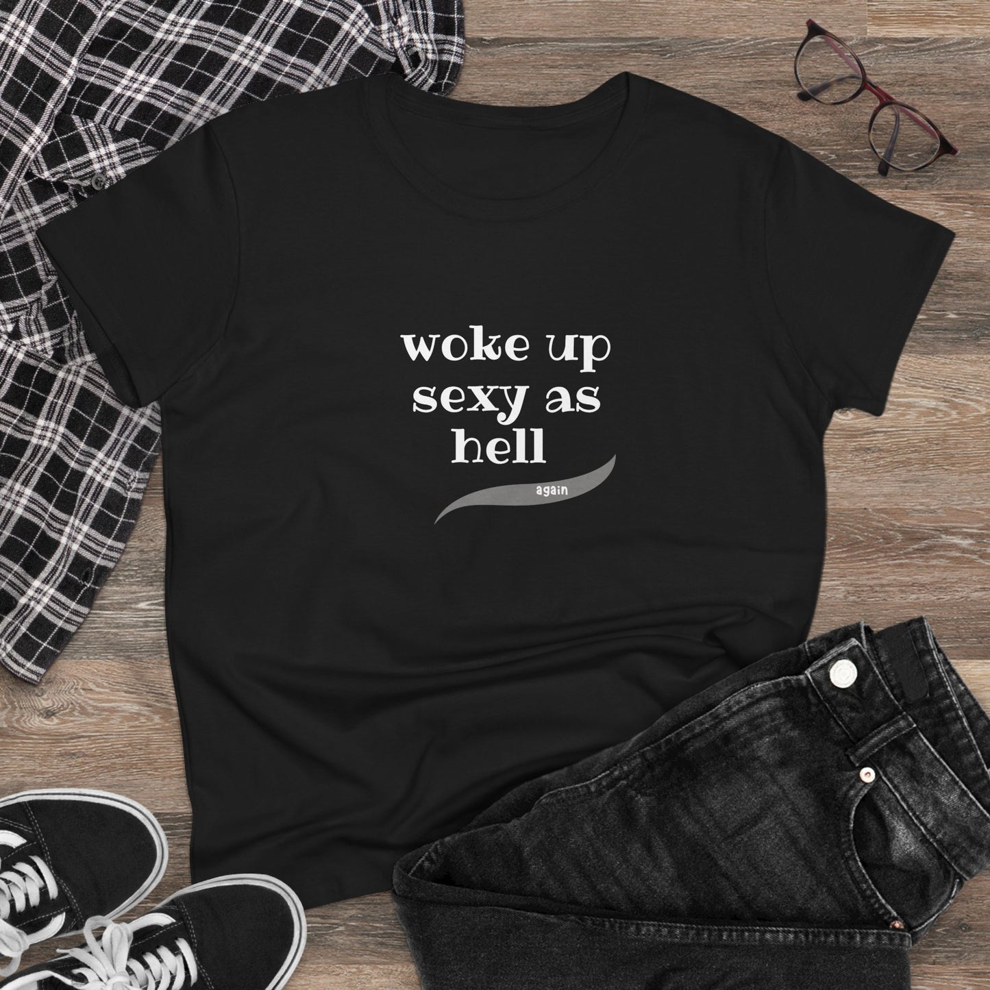 Woke up sexy as hell - Women's Midweight Cotton Tee