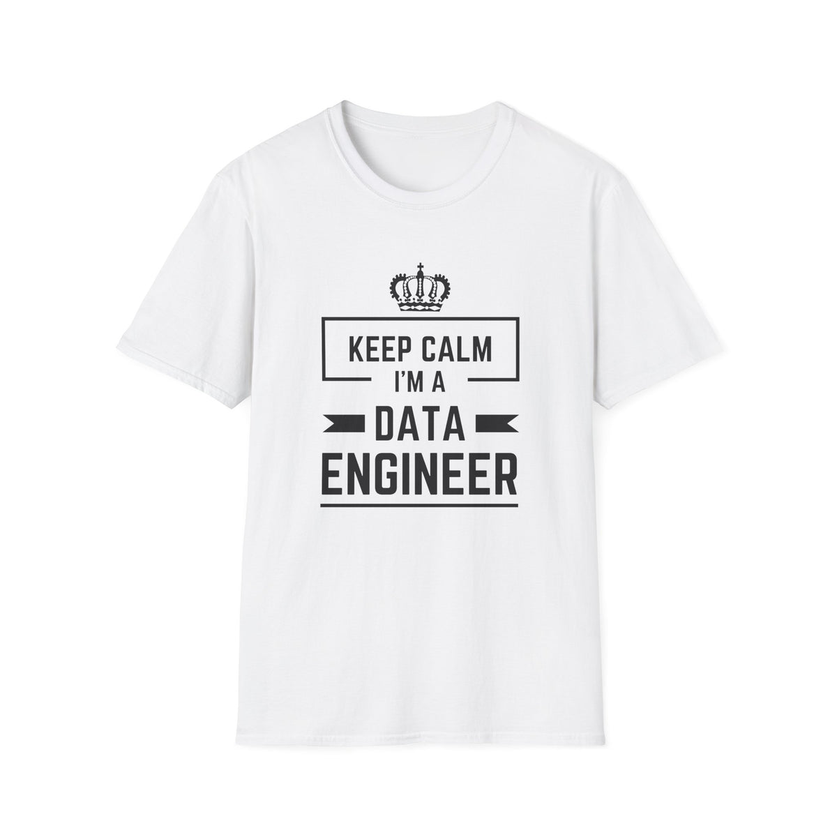 Keep Calm I'm a Data Engineer - Tech - Unisex Softstyle T-Shirt