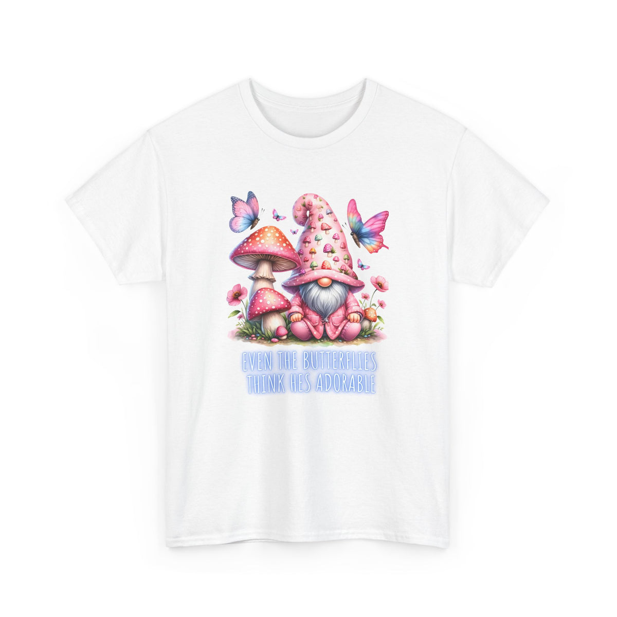 Even the butterflies think he's adorable - Gnome - Unisex Heavy Cotton Tee