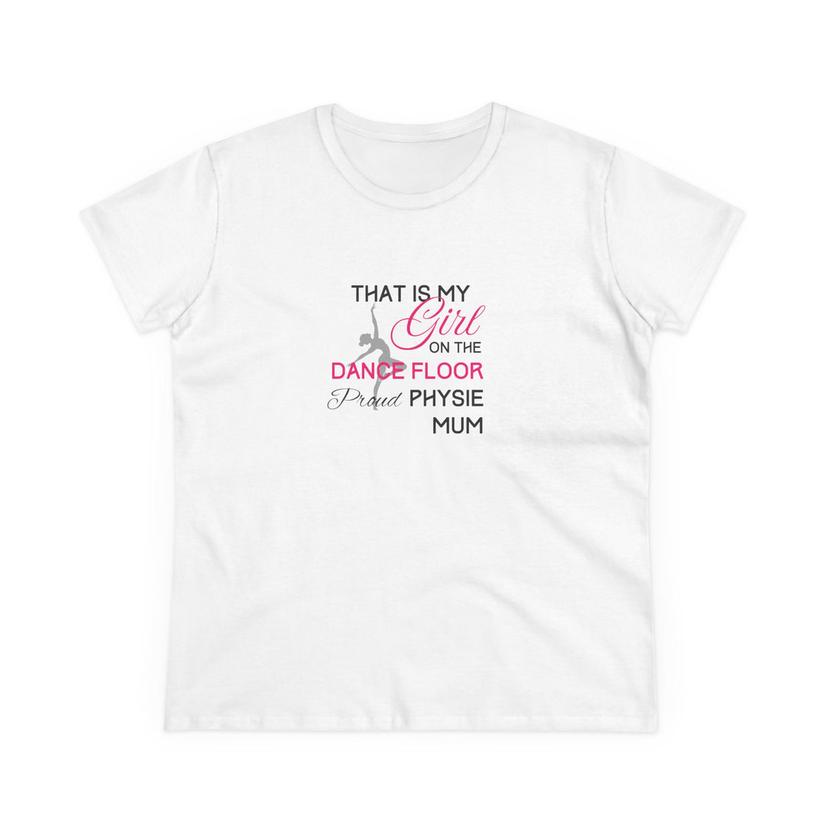 That's my girl on the dance floor (Physie Mum) - Women's Midweight Cotton Tee