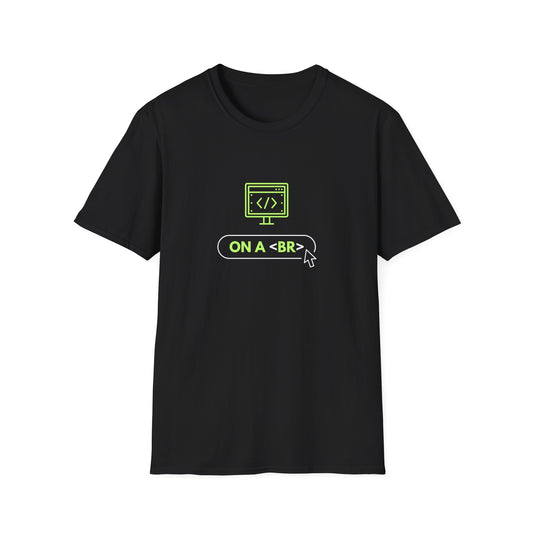 On a <BR> Break - Unisex Softstyle T-Shirt