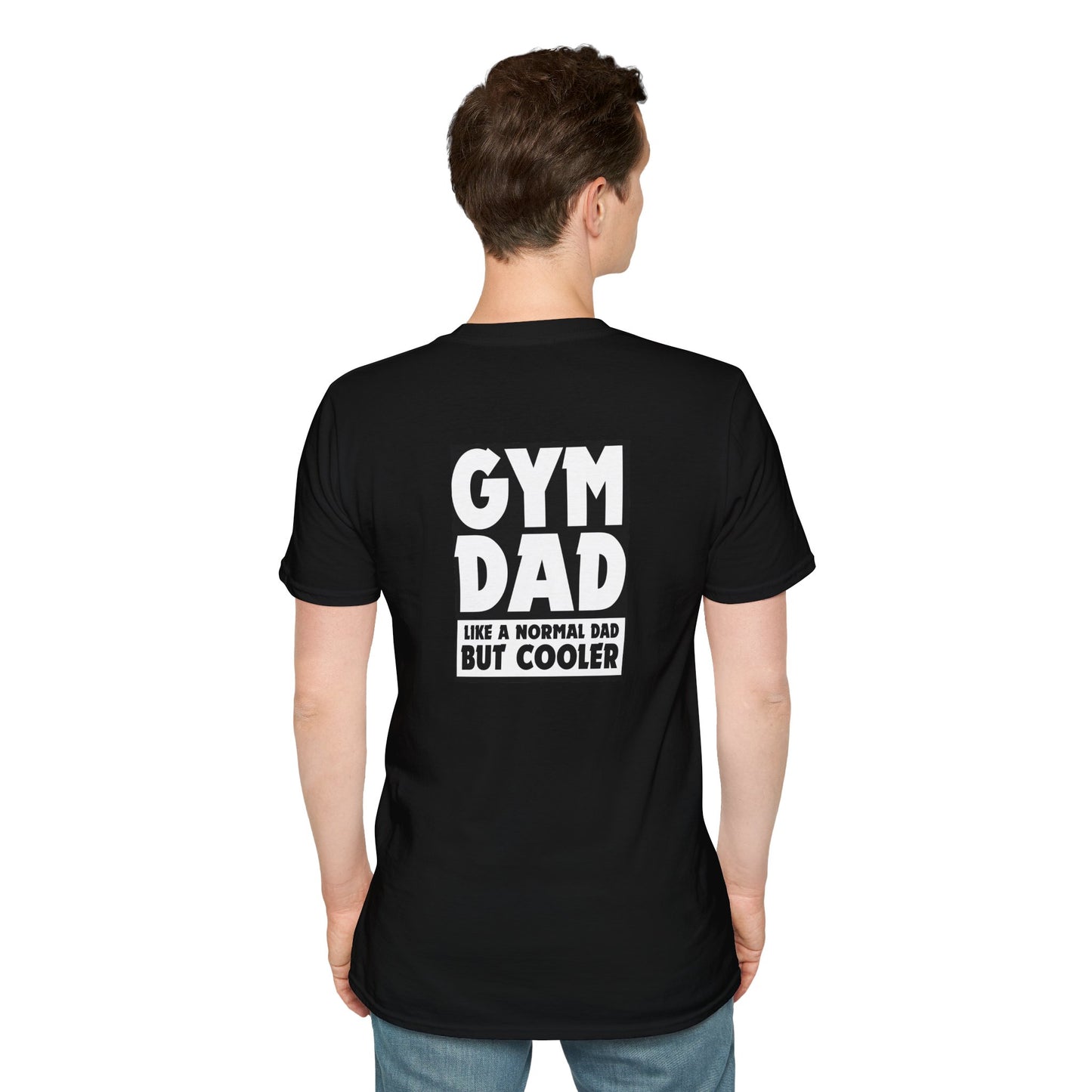 Gym Dad - like a normal dad but cooler (printed on back) - Unisex Softstyle T-Shirt