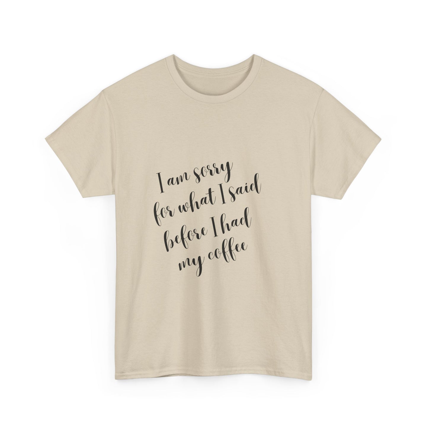 Sorry for what I said before I had my coffee - Funny - Unisex Heavy Cotton Tee