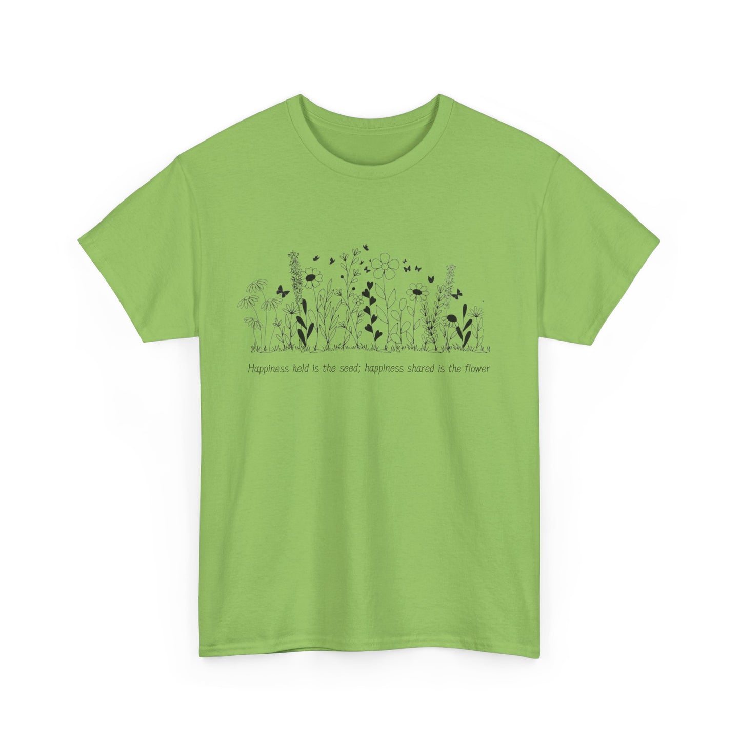 Happiness held is the seed, Happiness shared is the flower - Unisex Heavy Cotton Tee