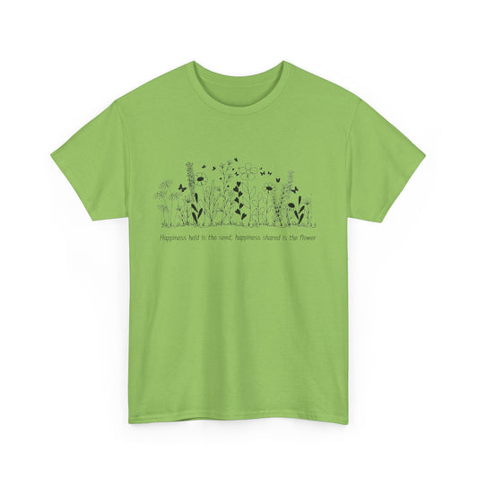 Happiness held is the seed, Happiness shared is the flower - Unisex Heavy Cotton Tee