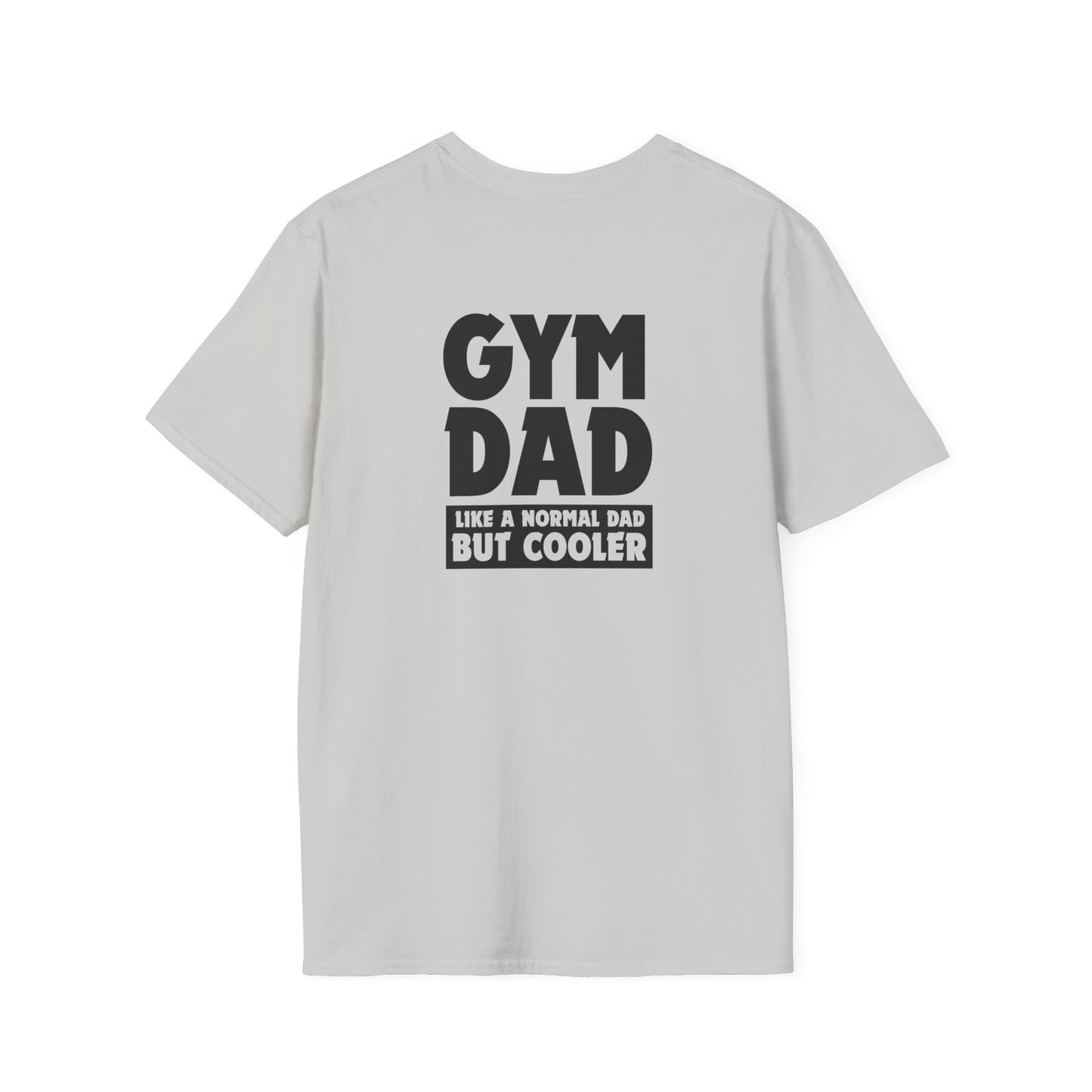 Gym Dad - like a normal dad but cooler (printed on back) - Unisex Softstyle T-Shirt