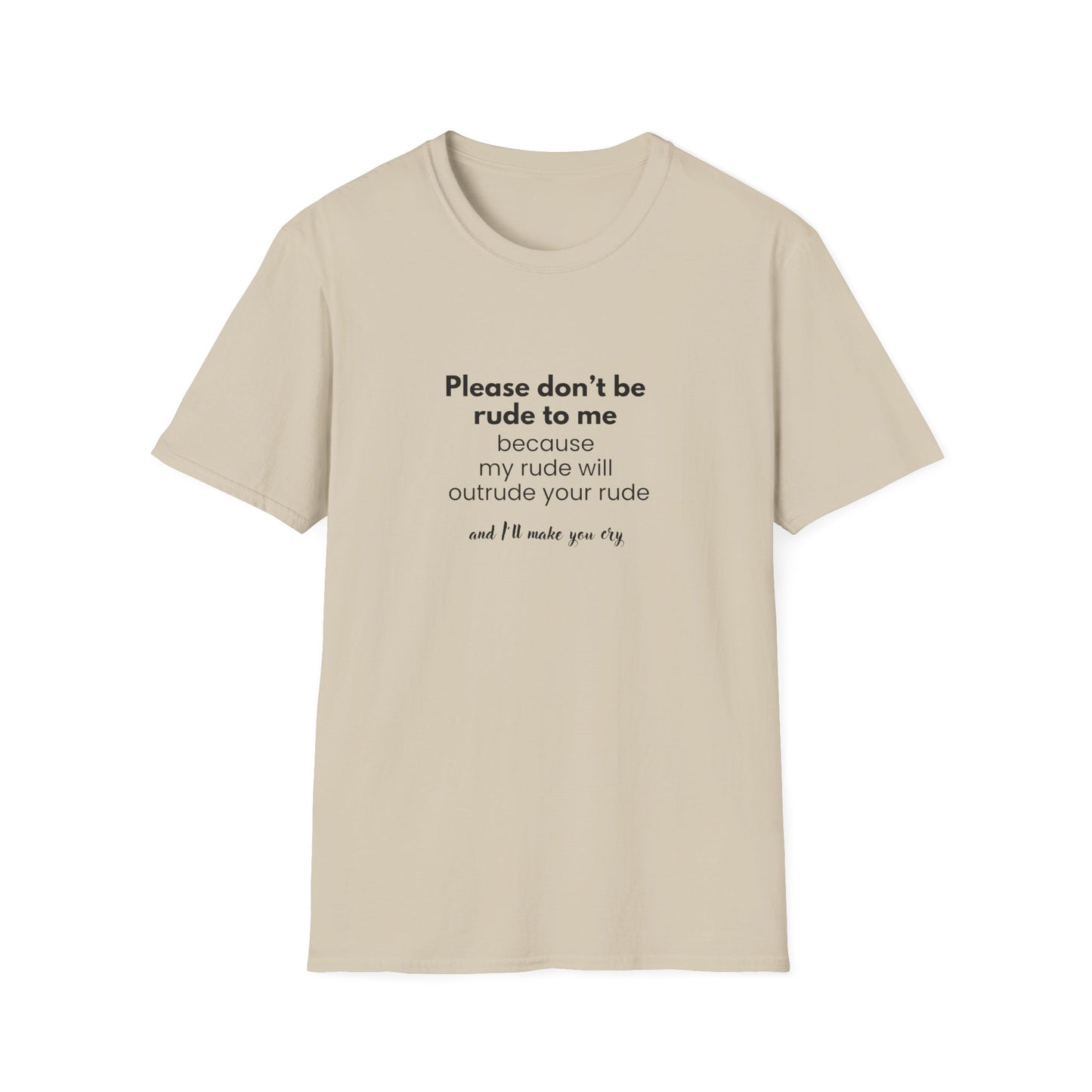 I will outrude you - Unisex Softstyle T-Shirt