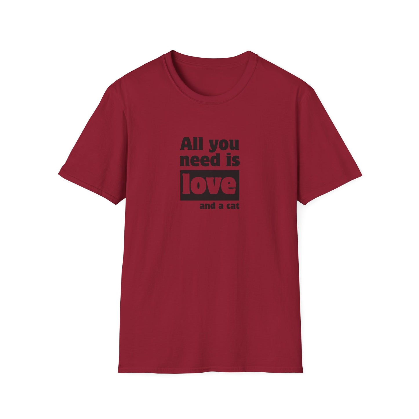 All you need is love and a cat - Unisex Softstyle T-Shirt