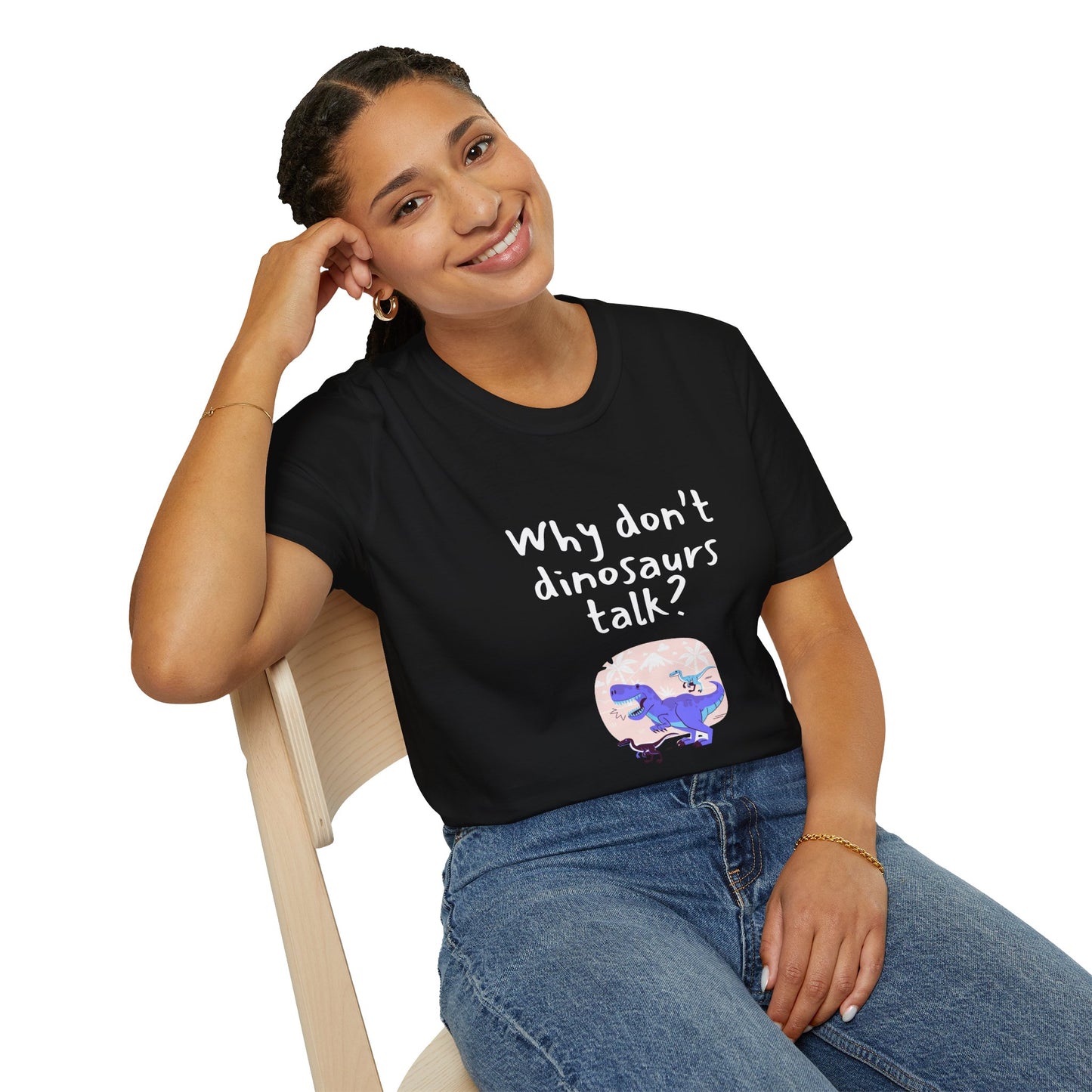 Why Dont Dinosaurs Talk? - Funny - Unisex Softstyle T-Shirt