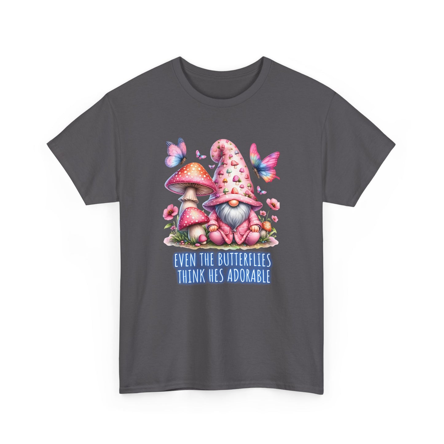 Even the butterflies think he's adorable - Gnome - Unisex Heavy Cotton Tee