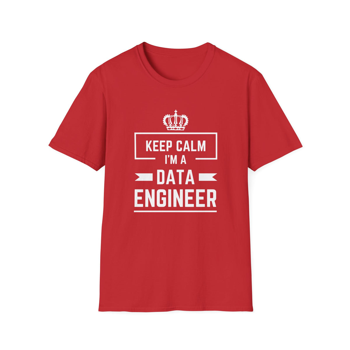 Keep Calm I'm a Data Engineer - Tech - Unisex Softstyle T-Shirt