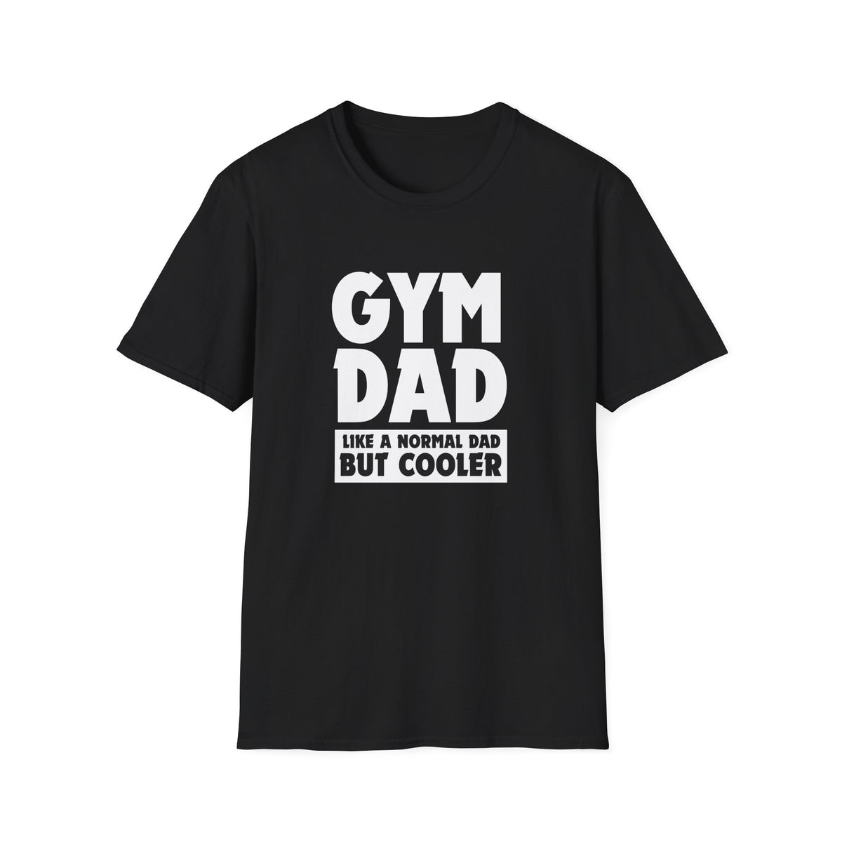 Gym Dad - Like a normal dad only cooler - Unisex Softstyle T-Shirt