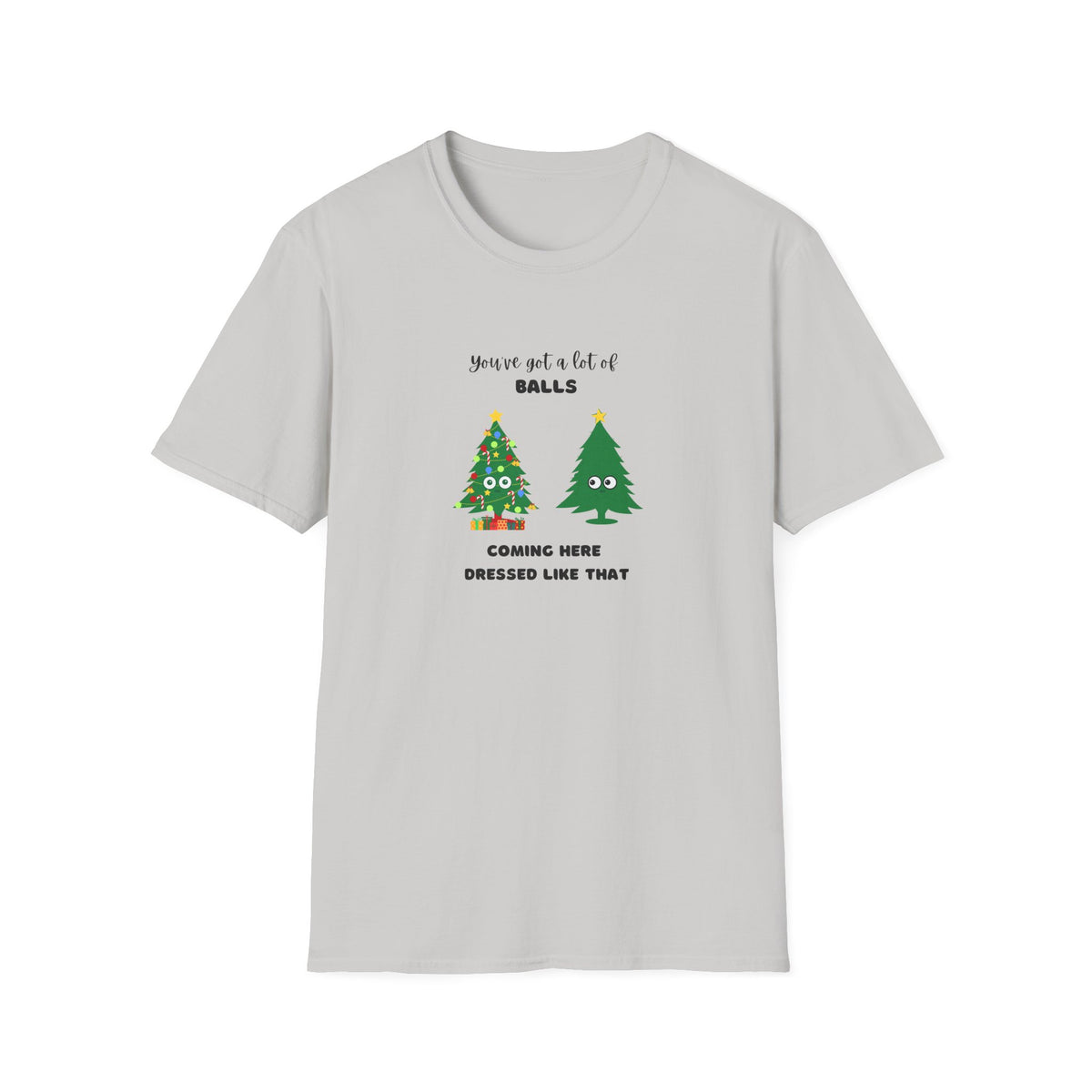 Balls dressed like that - Unisex Softstyle T-Shirt
