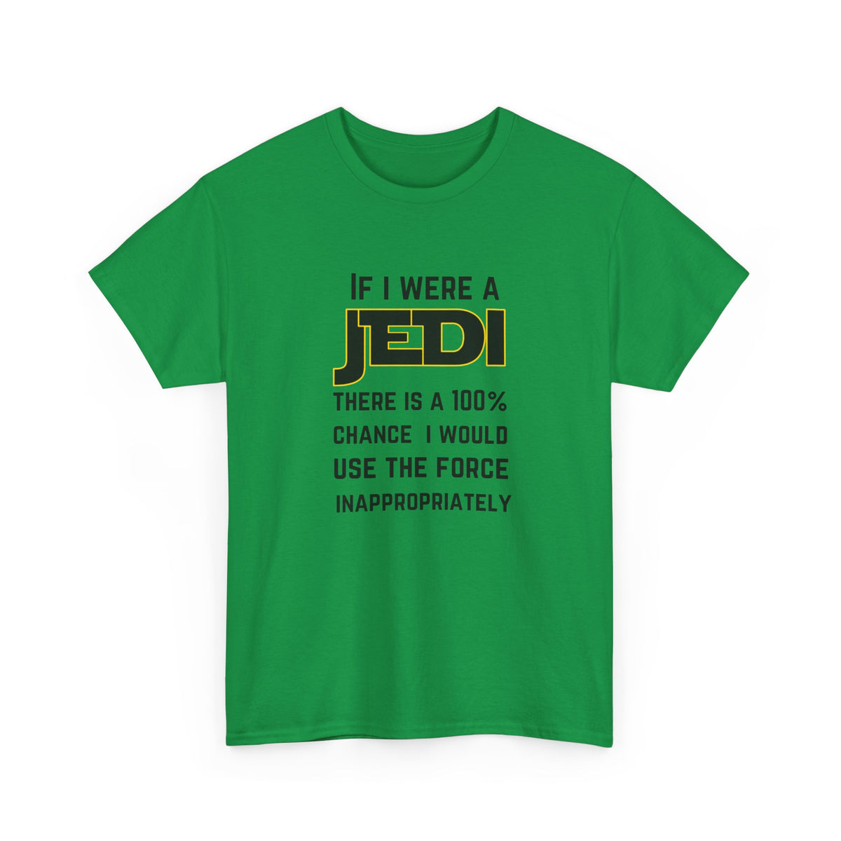 If I were a Jedi I would use the force inappropriately (Star Wars) - Unisex Heavy Cotton Tee