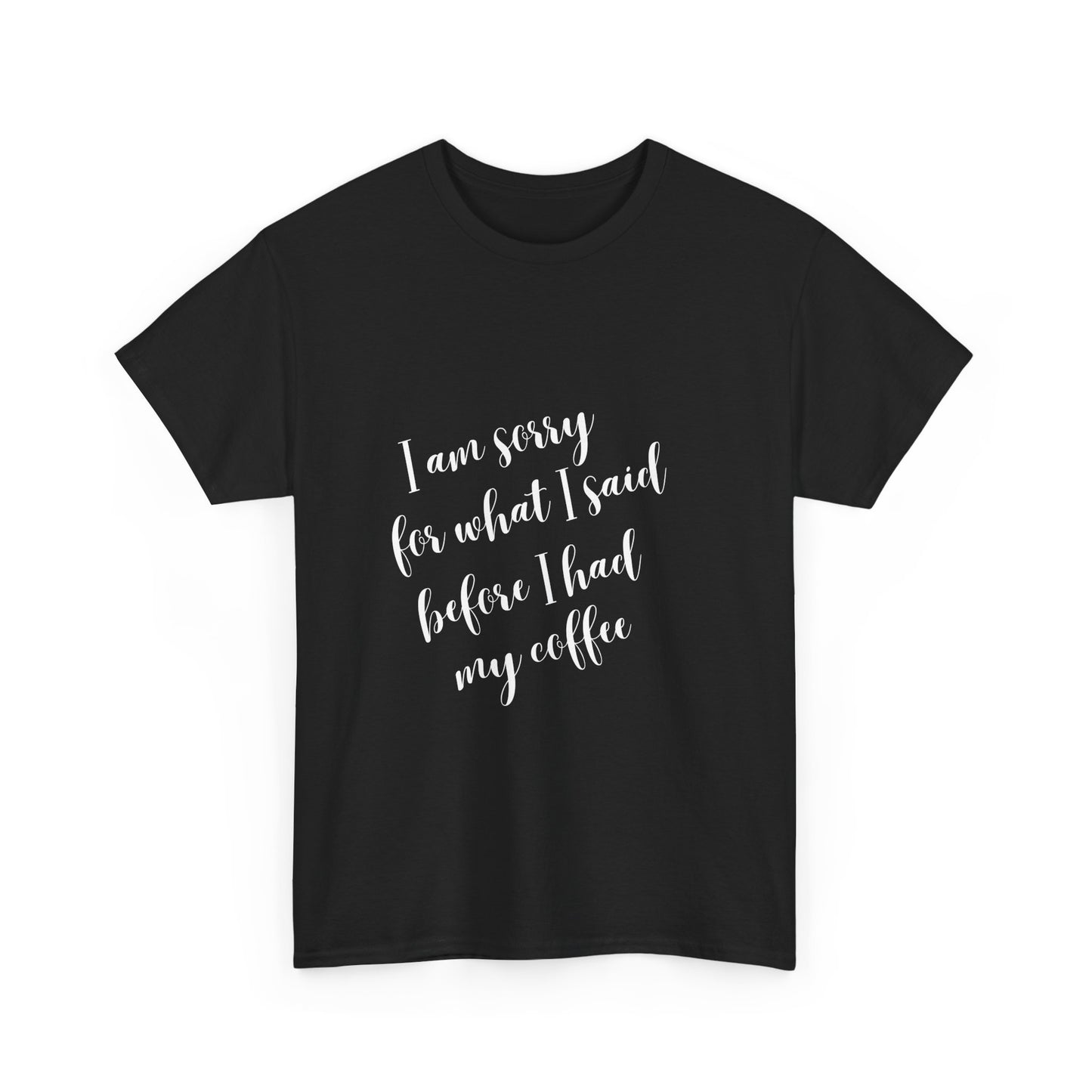 Sorry for what I said before I had my coffee - Funny - Unisex Heavy Cotton Tee