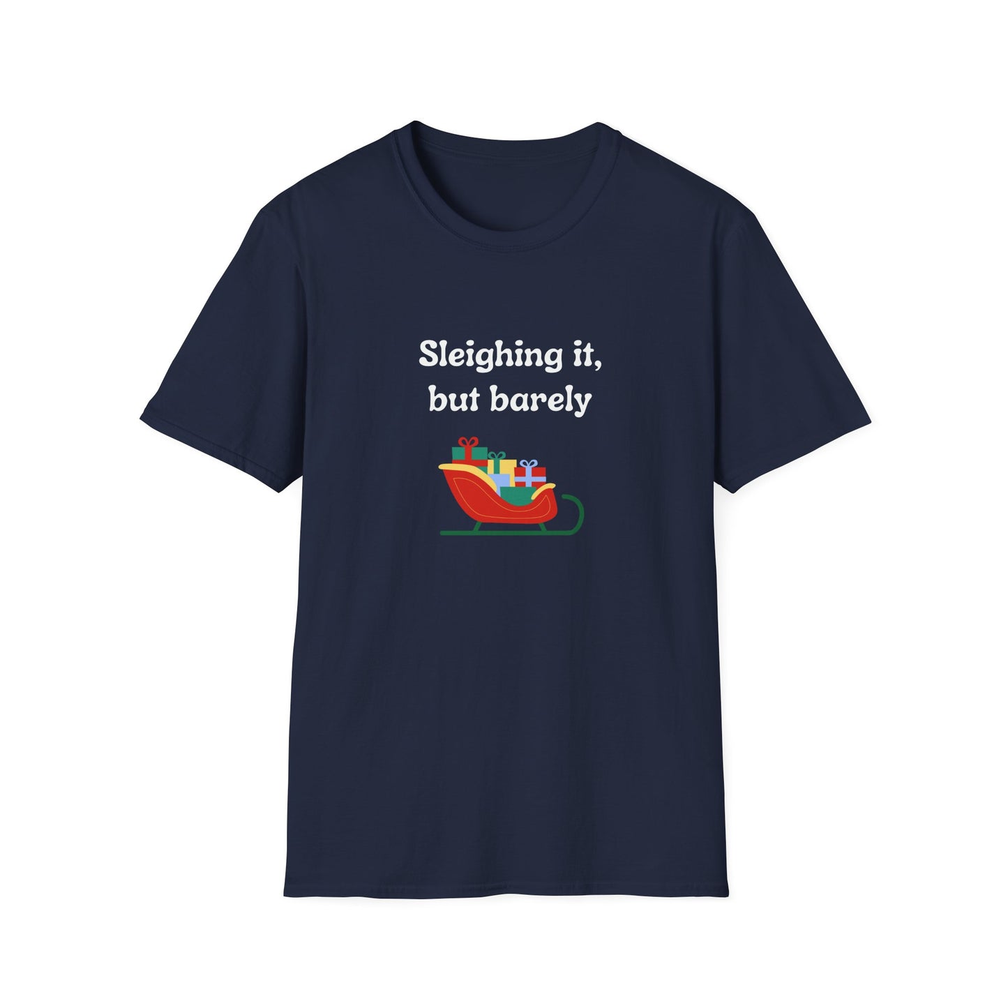 Sleighing it, but barely - Unisex Softstyle T-Shirt