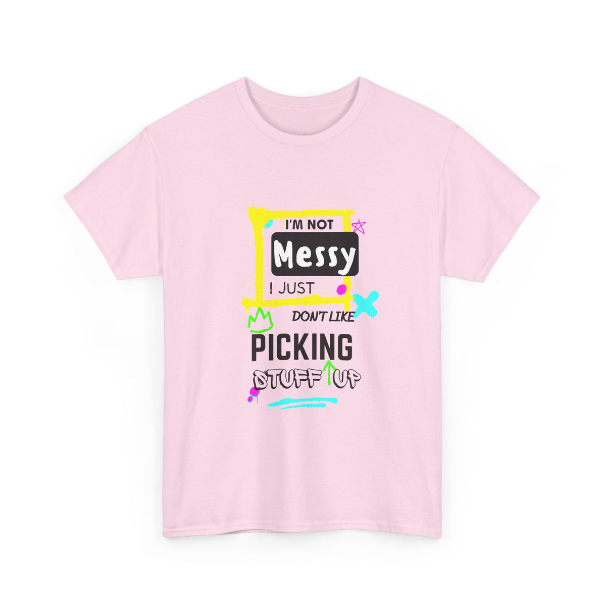 I'm not messy, I just not like picking stuff up - Unisex Heavy Cotton Tee