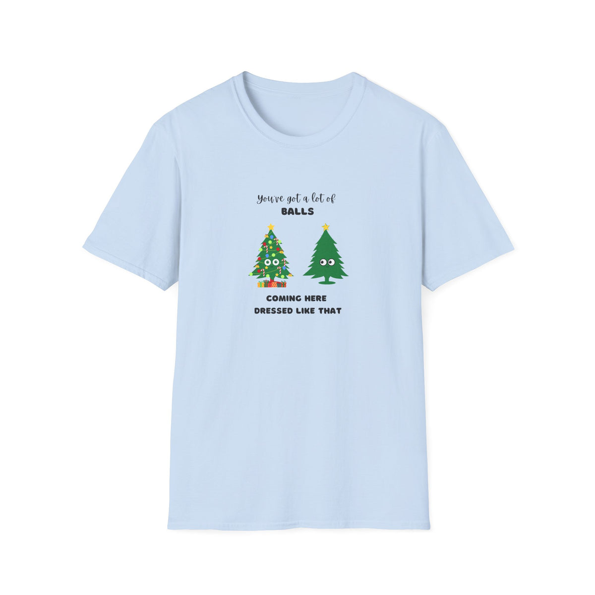 Balls dressed like that - Unisex Softstyle T-Shirt