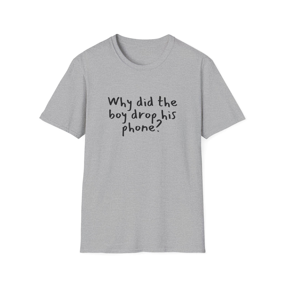 Why did the boy drop his phone? - Funny - Unisex Softstyle T-Shirt
