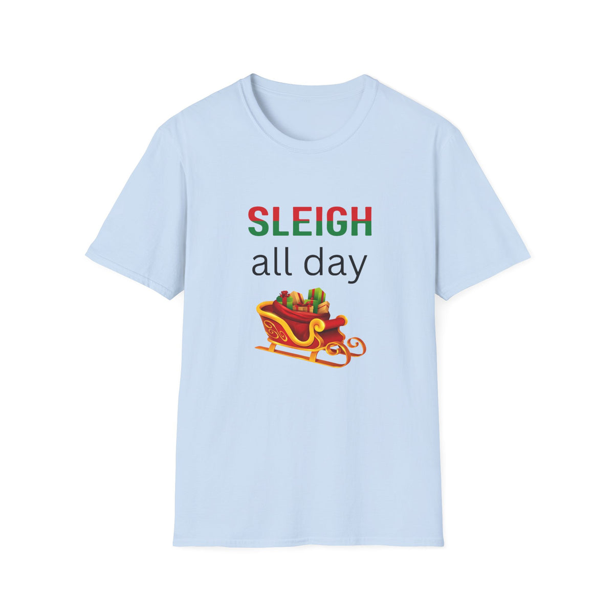Sleigh All Day - Christmas - Unisex Softstyle T-Shirt