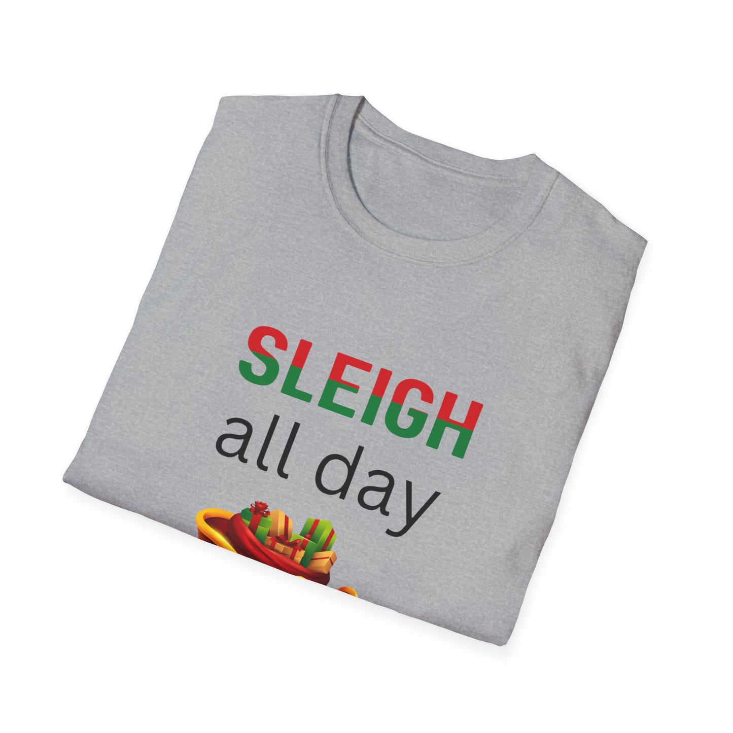 Sleigh All Day - Christmas - Unisex Softstyle T-Shirt