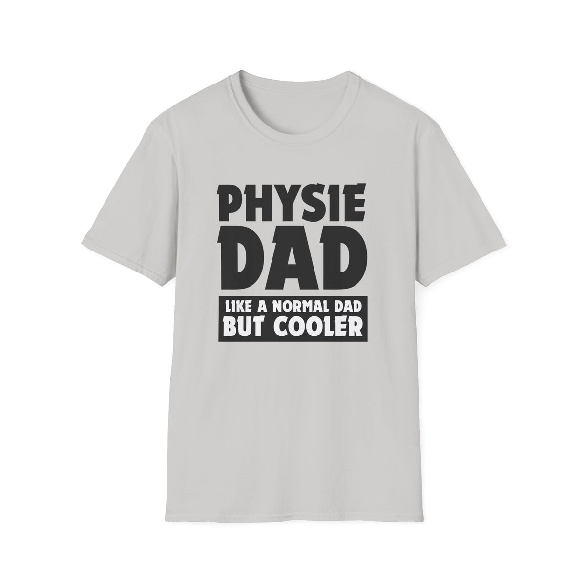 Physie Dad - Like a normal dad only cooler - Softstyle T-Shirt