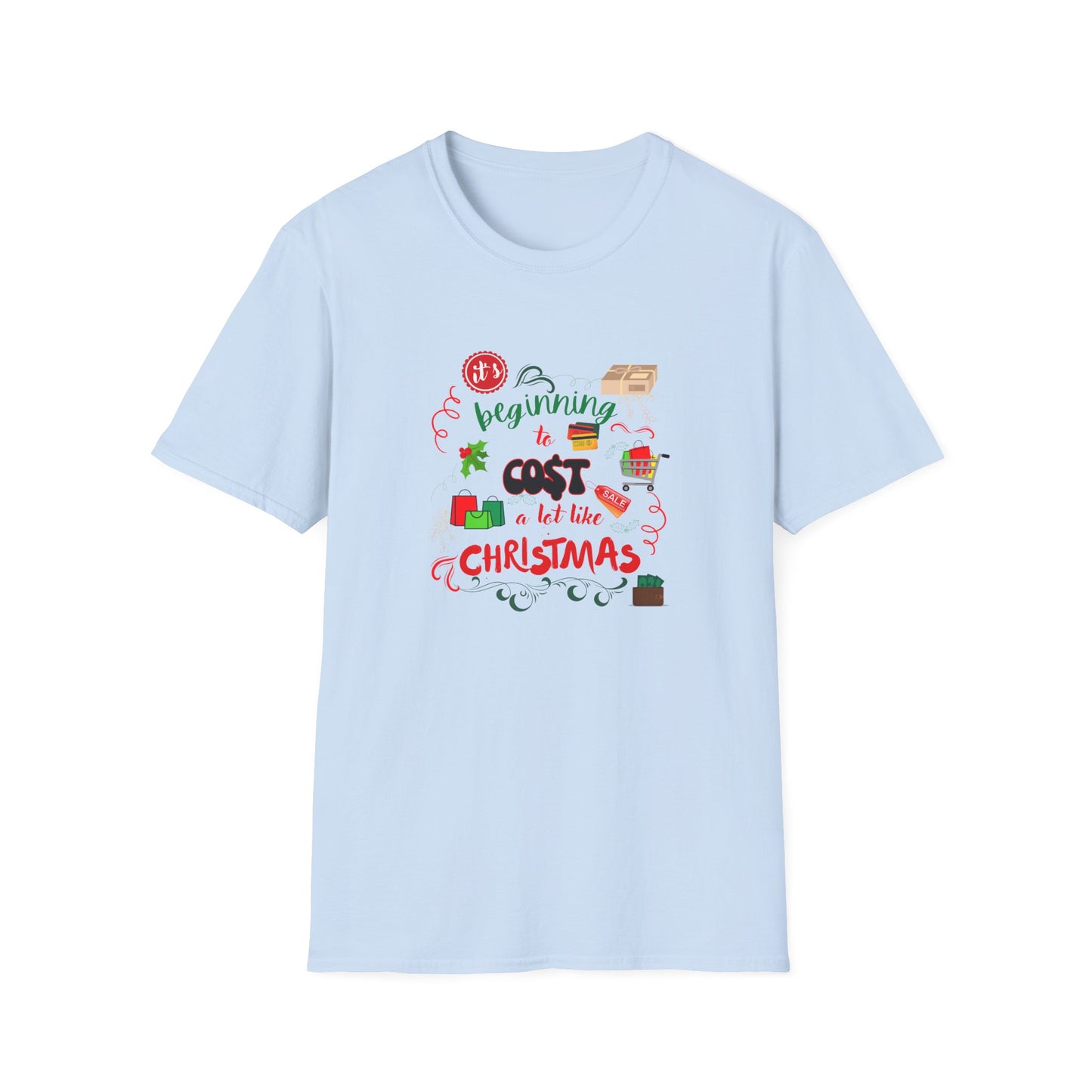 Beginning to cost a lot like Christmas - Unisex Softstyle T-Shirt